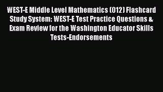 Read WEST-E Middle Level Mathematics (012) Flashcard Study System: WEST-E Test Practice Questions