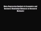 Read Meta-Regression Analysis in Economics and Business (Routledge Advances in Research Methods)