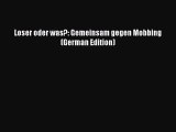 [PDF] Loser oder was?: Gemeinsam gegen Mobbing (German Edition) Download Full Ebook