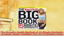 Download  The Womens Health Big Book of 15Minute Workouts A Leaner Sexier Healthier YouIn 15 Ebook Free
