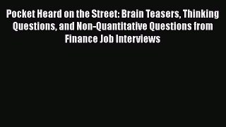 [Read book] Pocket Heard on the Street: Brain Teasers Thinking Questions and Non-Quantitative
