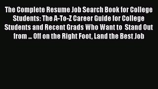 [Read book] The Complete Resume Job Search Book for College Students: The A-To-Z Career Guide