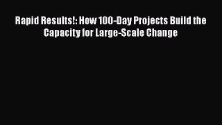 [Read book] Rapid Results!: How 100-Day Projects Build the Capacity for Large-Scale Change