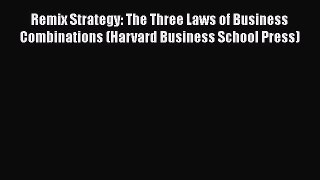 [Read book] Remix Strategy: The Three Laws of Business Combinations (Harvard Business School