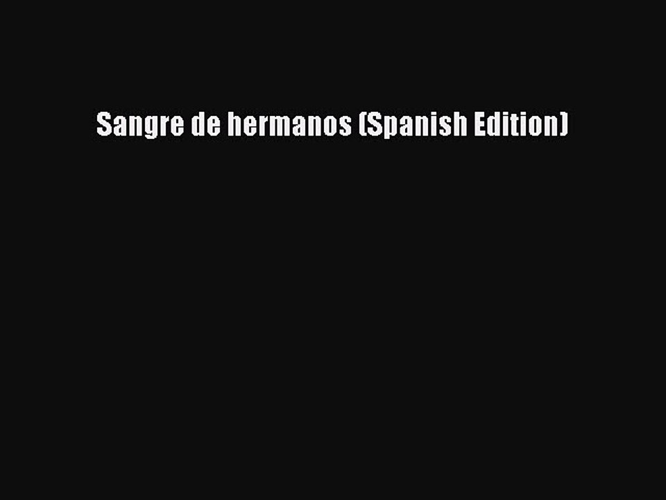 PDF Sangre de hermanos (Spanish Edition) Free Books