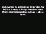 Read U.S. Power and the Multinational Corporation: The Political Economy of Foreign Direct