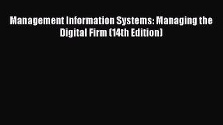 Read Management Information Systems: Managing the Digital Firm (14th Edition) Ebook Free