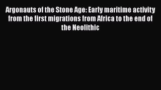 Read Argonauts of the Stone Age: Early maritime activity from the first migrations from Africa