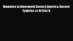 Read Mummies in Nineteenth Century America: Ancient Egyptian as Artifacts Ebook