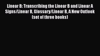 Read Linear B: Transcribing the Linear B and Linear A Signs/Linear B Glossary/Linear B A New