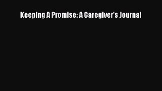 Read Keeping A Promise: A Caregiver's Journal Ebook Free