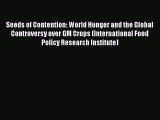 Read Seeds of Contention: World Hunger and the Global Controversy over GM Crops (International