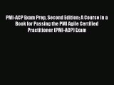 Download PMI-ACP Exam Prep Second Edition: A Course in a Book for Passing the PMI Agile Certified