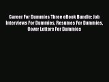 [Read book] Career For Dummies Three eBook Bundle: Job Interviews For Dummies Resumes For Dummies