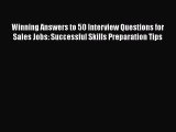 [Read book] Winning Answers to 50 Interview Questions for Sales Jobs: Successful Skills Preparation