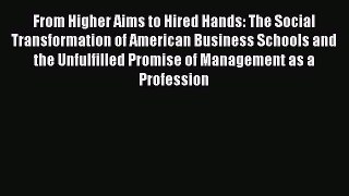 [Read book] From Higher Aims to Hired Hands: The Social Transformation of American Business