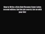 [Read book] How to Write a Kick-Butt Resume Cover Letter second edition: End the job search.