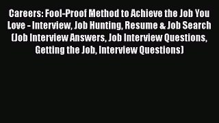 [Read book] Careers: Fool-Proof Method to Achieve the Job You Love - Interview Job Hunting
