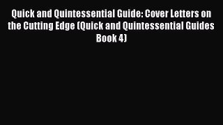 [Read book] Quick and Quintessential Guide: Cover Letters on the Cutting Edge (Quick and Quintessential