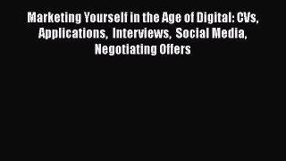 [Read book] Marketing Yourself in the Age of Digital: CVs Applications  Interviews  Social