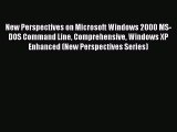[Read PDF] New Perspectives on Microsoft Windows 2000 MS-DOS Command Line Comprehensive Windows