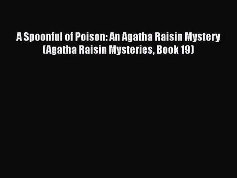 PDF A Spoonful of Poison: An Agatha Raisin Mystery (Agatha Raisin Mysteries Book 19) EBook