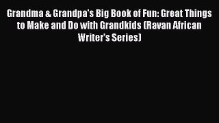 Download Grandma & Grandpa's Big Book of Fun: Great Things to Make and Do with Grandkids (Ravan
