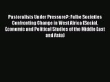 [PDF] Pastoralists Under Pressure?: Fulbe Societies Confronting Change in West Africa (Social