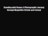 Read Standing with Stones: A Photographic Journey through Megalithic Britain and Ireland Ebook