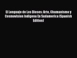[PDF] El Lenguaje de Los Dioses: Arte Chamanismo y Cosmovision Indigena En Sudamerica (Spanish