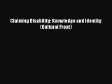 Read Claiming Disability: Knowledge and Identity (Cultural Front) Ebook