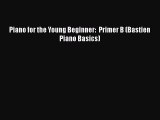 Read Piano for the Young Beginner:  Primer B (Bastien Piano Basics) PDF Online