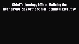 [Read book] Chief Technology Officer: Defining the Responsibilities of the Senior Technical