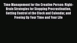 [Read book] Time Management for the Creative Person: Right-Brain Strategies for Stopping Procrastination