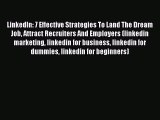 [Read book] LinkedIn: 7 Effective Strategies To Land The Dream Job Attract Recruiters And Employers