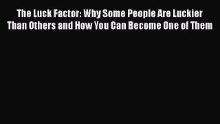[Read book] The Luck Factor: Why Some People Are Luckier Than Others and How You Can Become