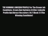 [Read book] THE WINNING LINKEDIN PROFILE For The Dream Job Candidate Create And Optimize A