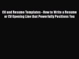 [Read book] CV and Resume Templates - How to Write a Resume or CV Opening Line that Powerfully