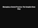 Download Managing a Dental Practice: The Genghis Khan Way  EBook