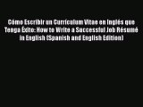 [Read book] Cómo Escribir un Currículum Vitae en Inglés que Tenga Éxito: How to Write a Successful
