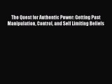 [Read book] The Quest for Authentic Power: Getting Past Manipulation Control and Self Limiting