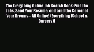 [Read book] The Everything Online Job Search Book: Find the Jobs Send Your Resume and Land