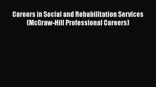 [Read book] Careers in Social and Rehabilitation Services (McGraw-Hill Professional Careers)