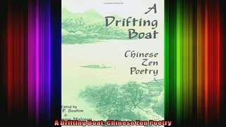 Read  A Drifting Boat Chinese Zen Poetry  Full EBook