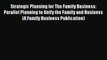 [Read book] Strategic Planning for The Family Business: Parallel Planning to Unify the Family