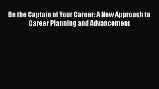 [Read book] Be the Captain of Your Career: A New Approach to Career Planning and Advancement
