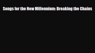 Read ‪Songs for the New Millennium: Breaking the Chains PDF Free