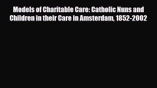 Read ‪Models of Charitable Care: Catholic Nuns and Children in their Care in Amsterdam 1852-2002
