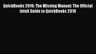 [Read Book] QuickBooks 2016: The Missing Manual: The Official Intuit Guide to QuickBooks 2016