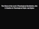 Read The Glory of the Lord: A Theological Aesthetics Vol. 3: Studies in Theological Style: